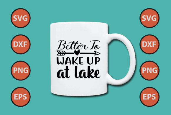 Download BETTER to WAKE UP at LAKE SVG - Premium Bundle