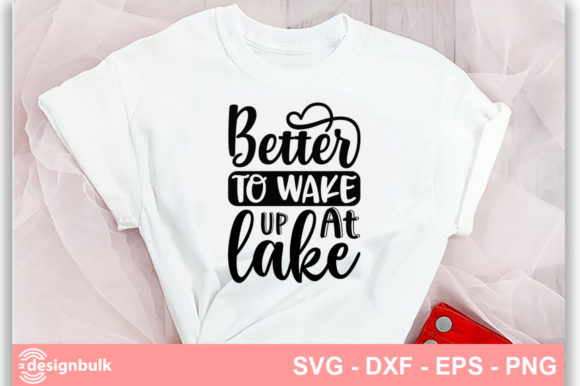 Download Better to Wake Up at Lake SVG - Premium Bundle